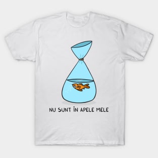 Nu sunt in apele mele T-Shirt